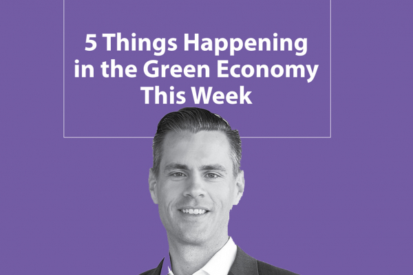 September 1: Five Things Happening in the Green Economy This Week